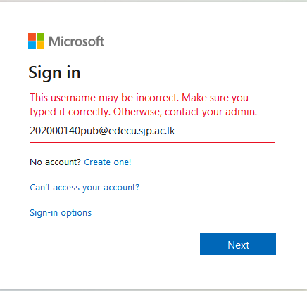 Sir , I can't access to my office 356 account with my registration number 202000140pub.It displayed this massage  " This user